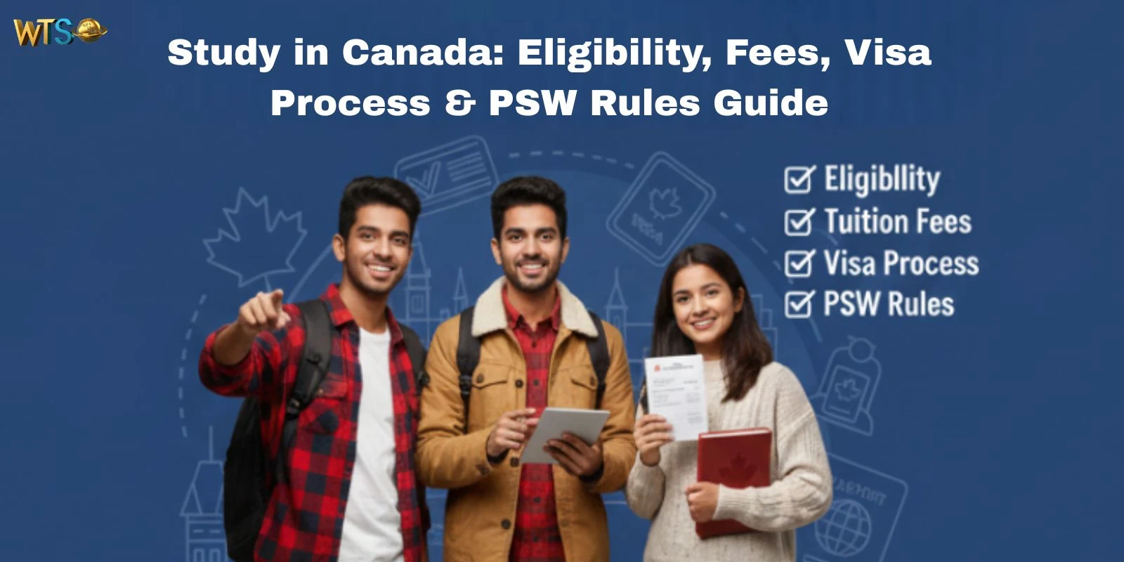 Study in Canada: Eligibility, Fees, Visa Process & PSW Rules Guide