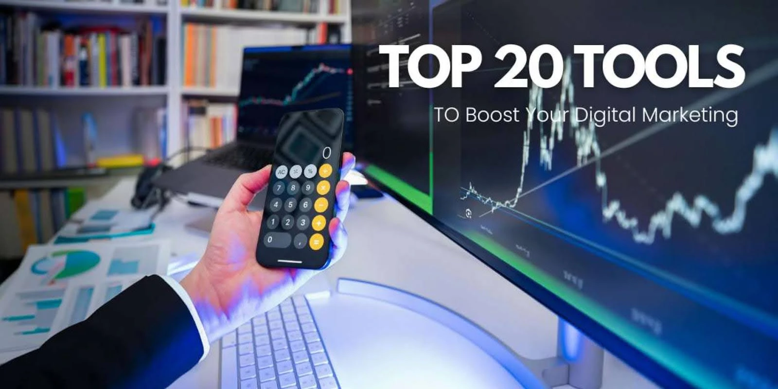 Top 20 Digital Marketing Tools You Need to Grow Your Business