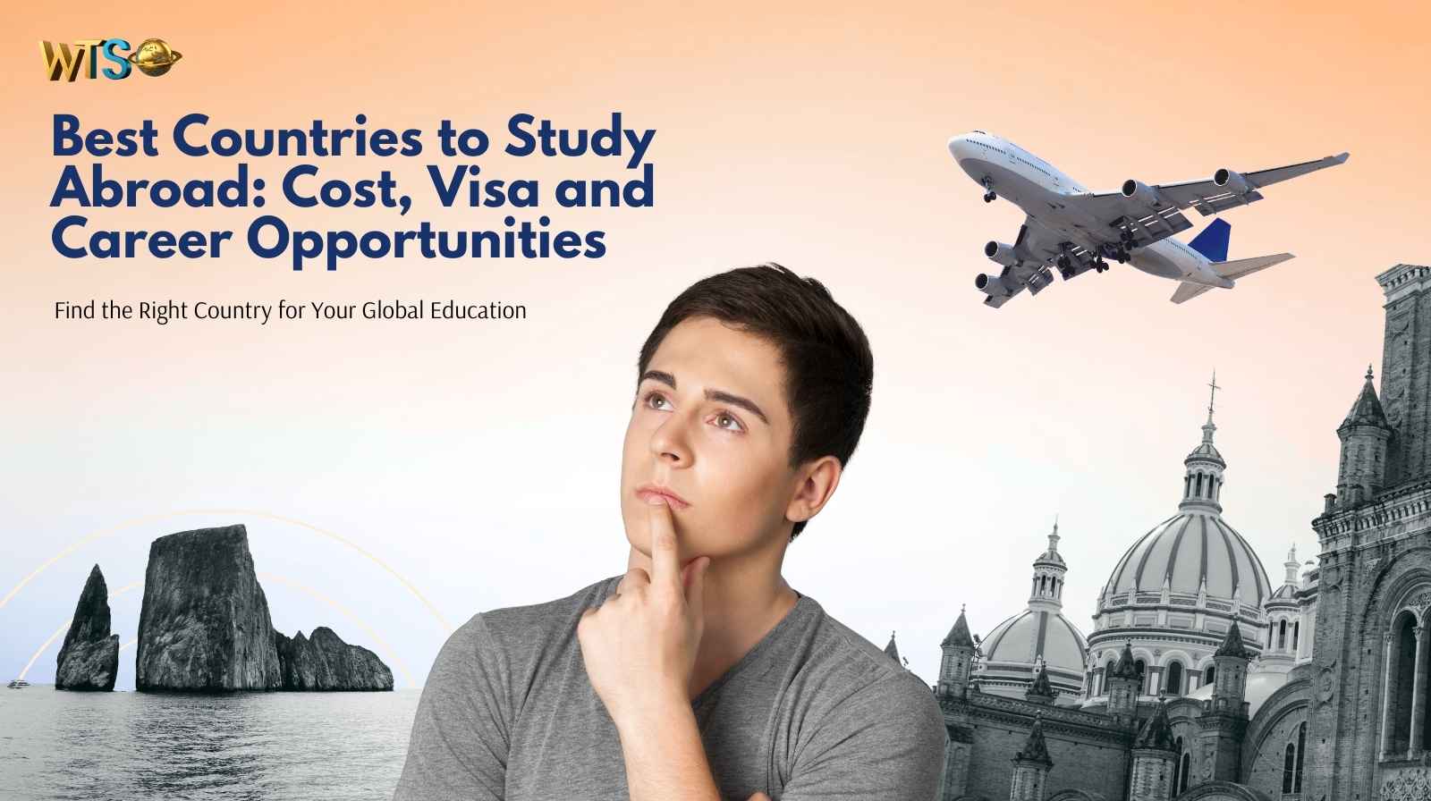 Best Countries to Study Abroad: Cost, Visa and Career Opportunities