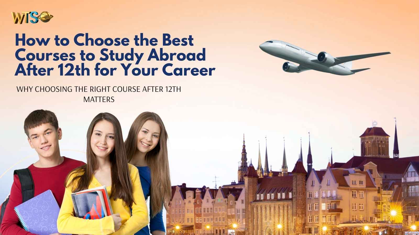 How to Choose the Best Courses to Study Abroad After 12th for Your Career