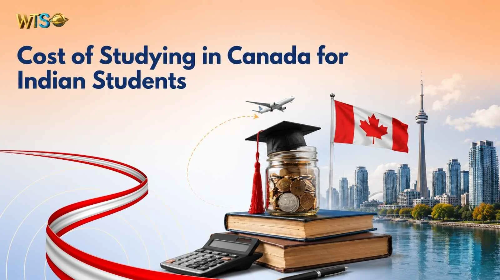 Cost of Studying in Canada for Indian Students 2026: Tuition Fees, Living Expenses & Complete Budget Guide