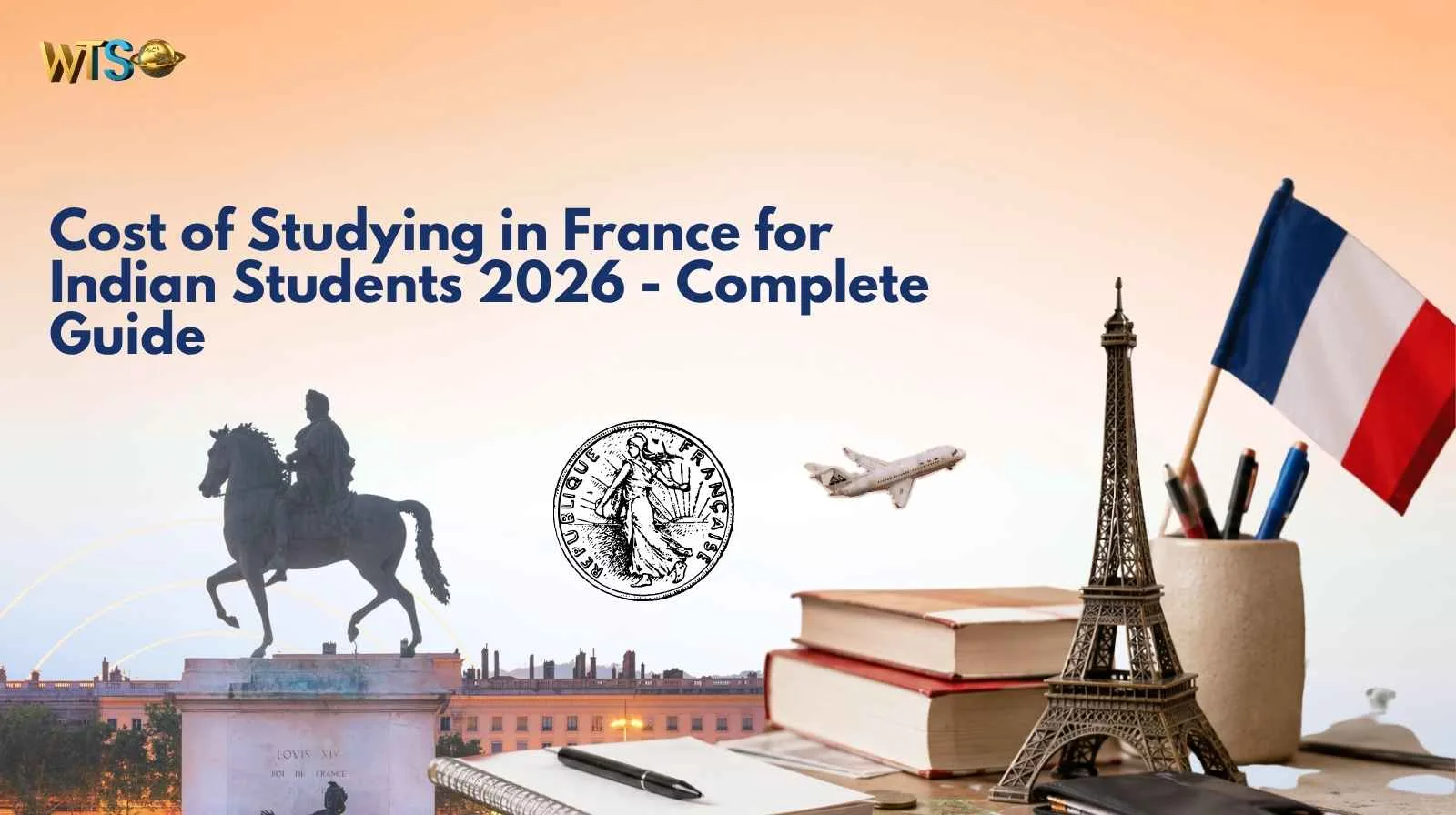 Cost of Studying in France for Indian Students 2026 - Complete Guide