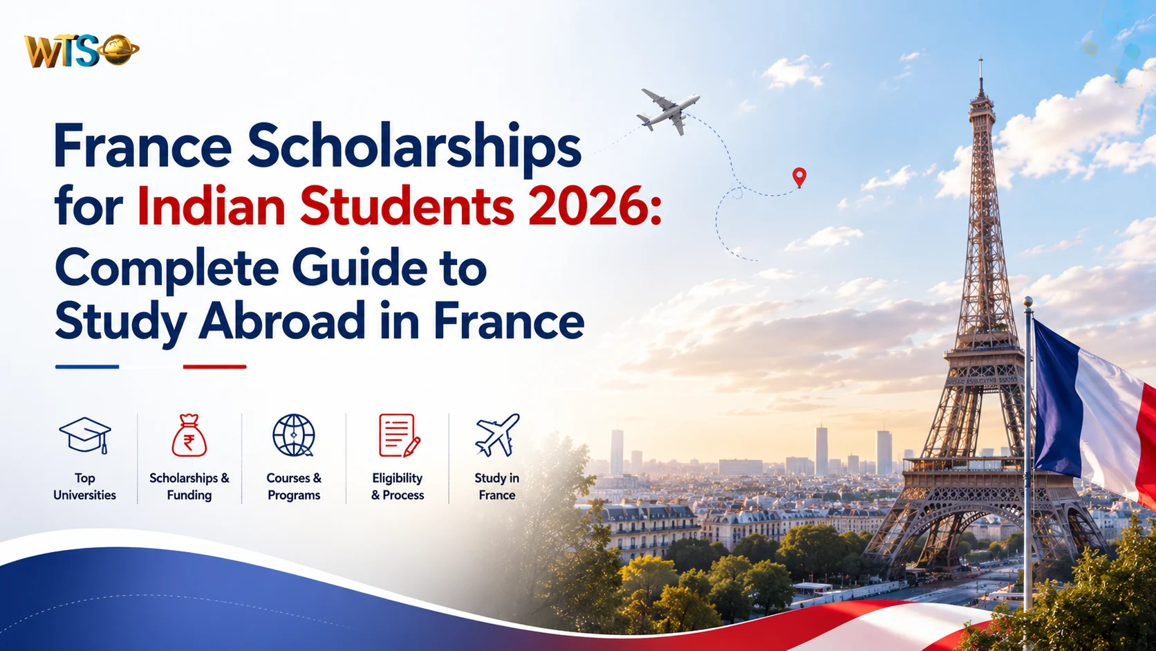 France Scholarships for Indian Students 2026: Complete Guide to Study Abroad in France